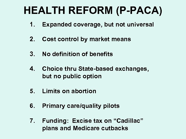 HEALTH REFORM (P-PACA) 1. Expanded coverage, but not universal 2. Cost control by market