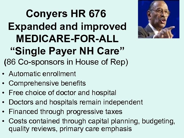 Conyers HR 676 Expanded and improved MEDICARE-FOR-ALL “Single Payer NH Care” (86 Co-sponsors in