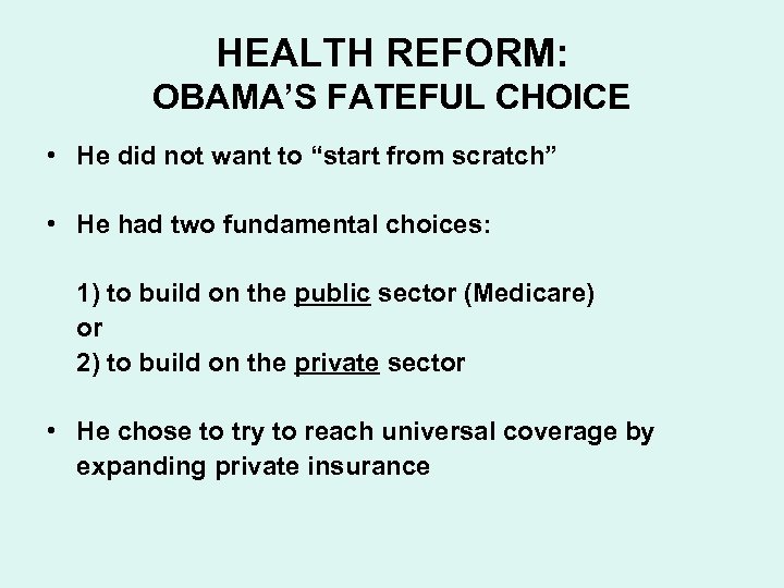 HEALTH REFORM: OBAMA’S FATEFUL CHOICE • He did not want to “start from scratch”