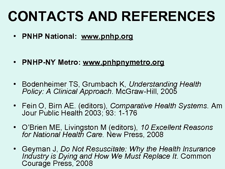 CONTACTS AND REFERENCES • PNHP National: www. pnhp. org • PNHP-NY Metro: www. pnhpnymetro.