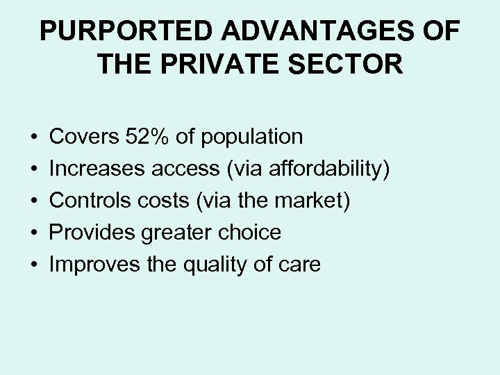 PURPORTED ADVANTAGES OF THE PRIVATE SECTOR • • • Covers 52% of population Increases