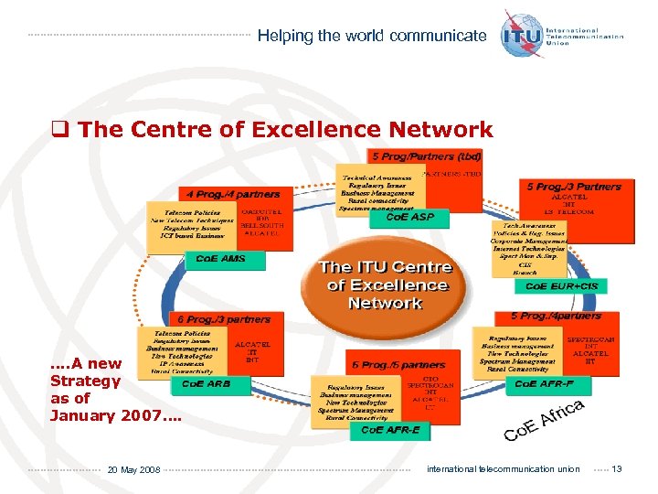 Helping the world communicate q The Centre of Excellence Network …. A new Strategy