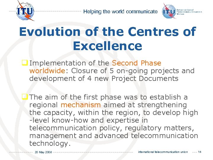 Helping the world communicate Evolution of the Centres of Excellence q Implementation of the