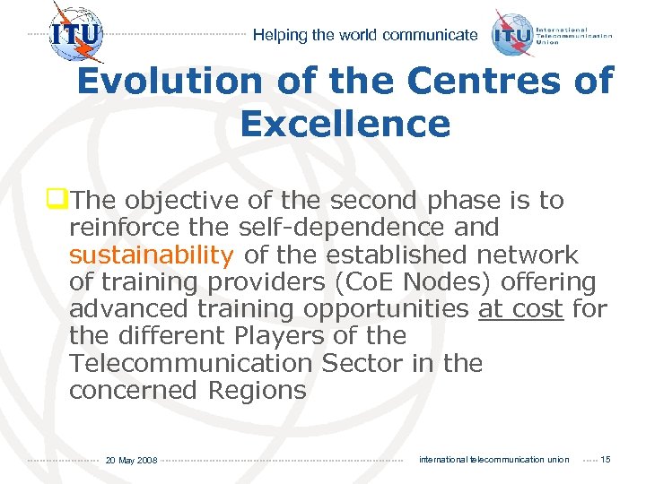 Helping the world communicate Evolution of the Centres of Excellence q. The objective of