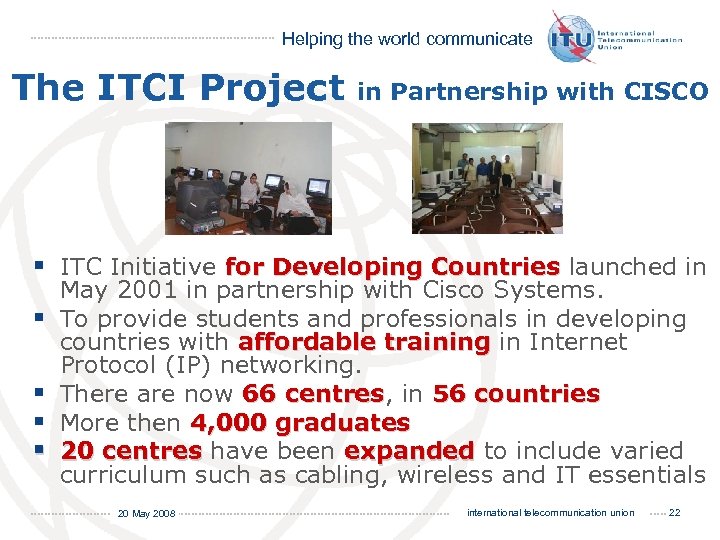 Helping the world communicate The ITCI Project in Partnership with CISCO § ITC Initiative