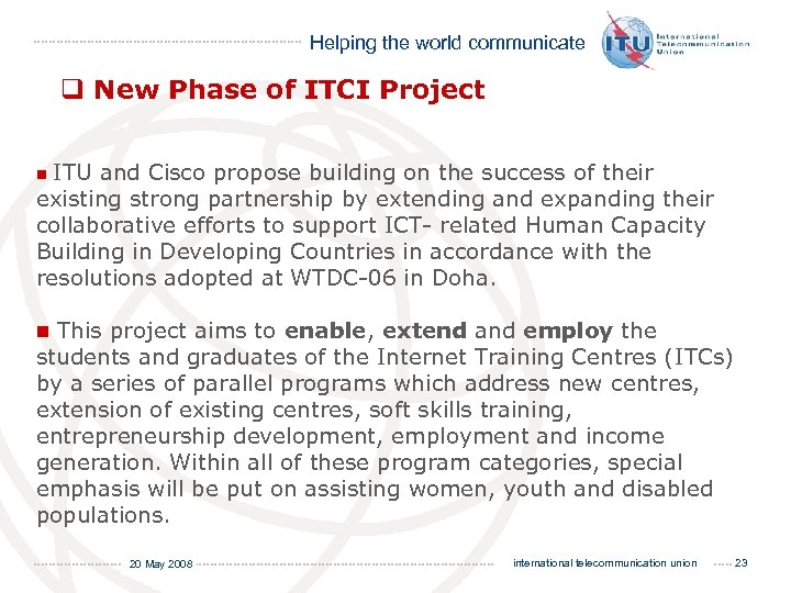 Helping the world communicate q New Phase of ITCI Project n ITU and Cisco