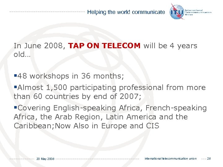 Helping the world communicate In June 2008, TAP ON TELECOM will be 4 years