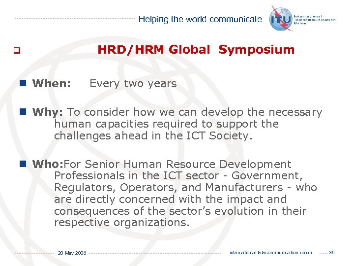 Helping the world communicate HRD/HRM Global Symposium q n When: Every two years n