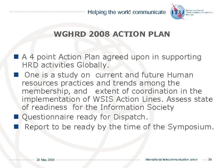Helping the world communicate WGHRD 2008 ACTION PLAN n A 4 point Action Plan
