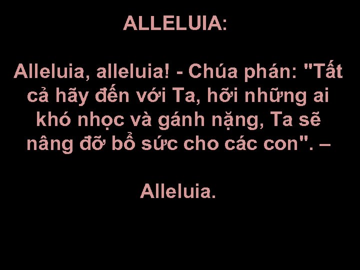 ALLELUIA: Alleluia, alleluia! - Chúa phán: 