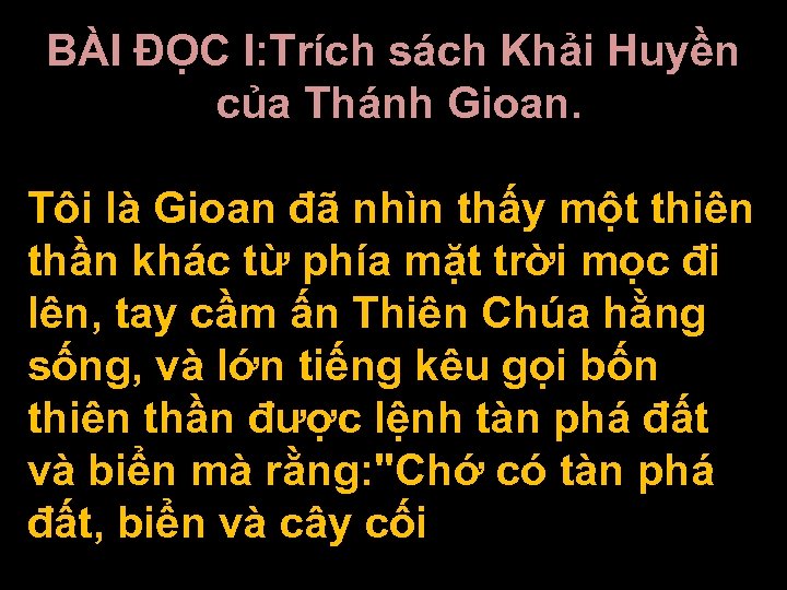 BÀI ĐỌC I: Trích sách Khải Huyền của Thánh Gioan. Tôi là Gioan đã