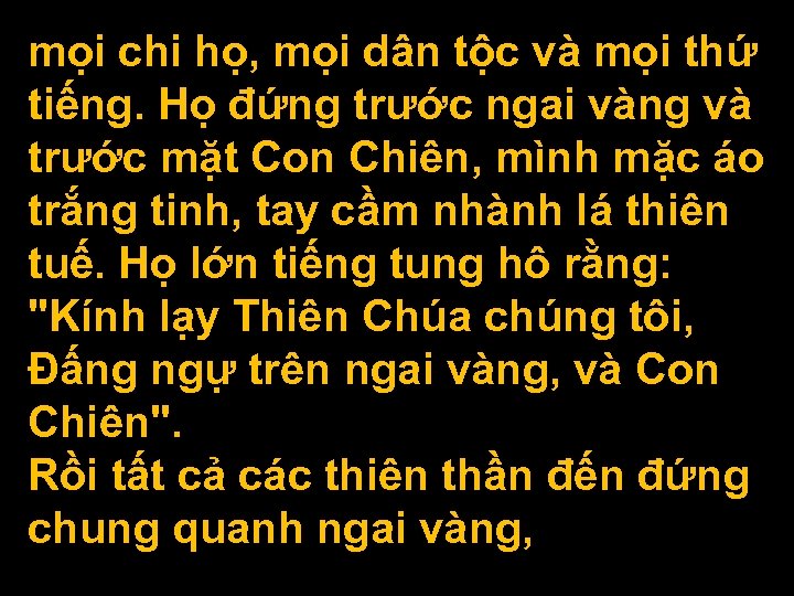 mọi chi họ, mọi dân tộc và mọi thứ tiếng. Họ đứng trước ngai
