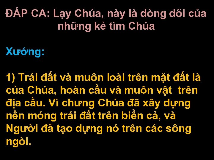 ĐÁP CA: Lạy Chúa, này là dòng dõi của những kẻ tìm Chúa Xướng: