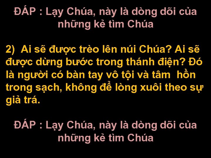 ĐÁP : Lạy Chúa, này là dòng dõi của những kẻ tìm Chúa 2)