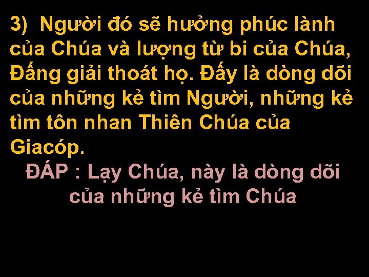 3) Người đó sẽ hưởng phúc lành của Chúa và lượng từ bi của