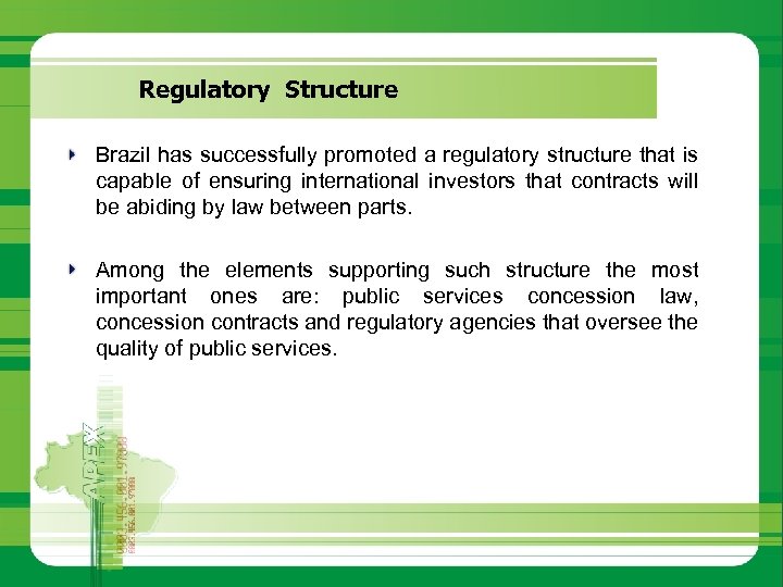 Regulatory Structure Brazil has successfully promoted a regulatory structure that is capable of ensuring