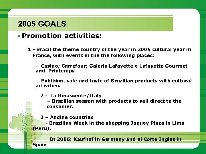 2005 GOALS § Promotion activities: 1 - Brasil theme country of the year in