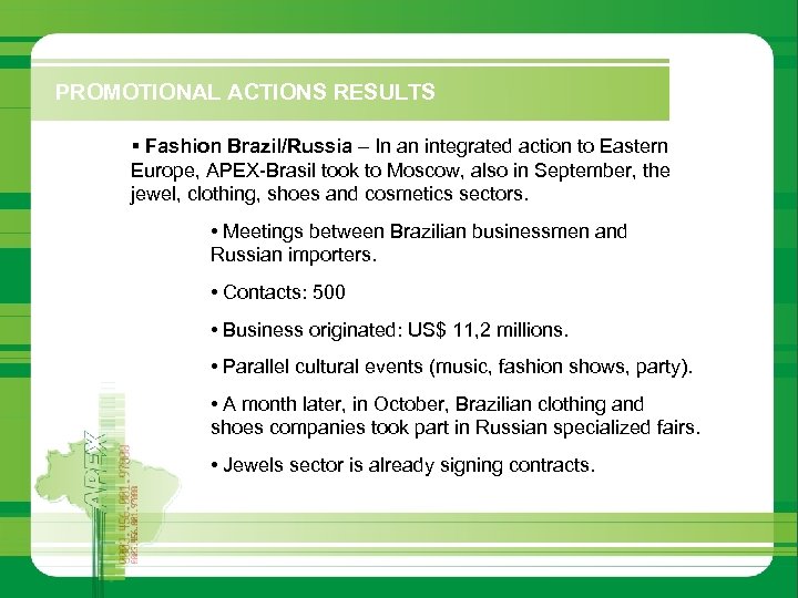 PROMOTIONAL ACTIONS RESULTS § Fashion Brazil/Russia – In an integrated action to Eastern Europe,