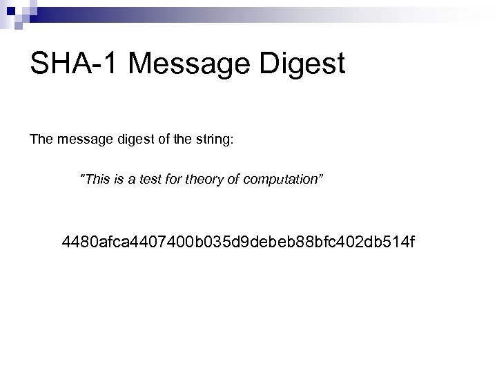 SHA-1 Message Digest The message digest of the string: “This is a test for