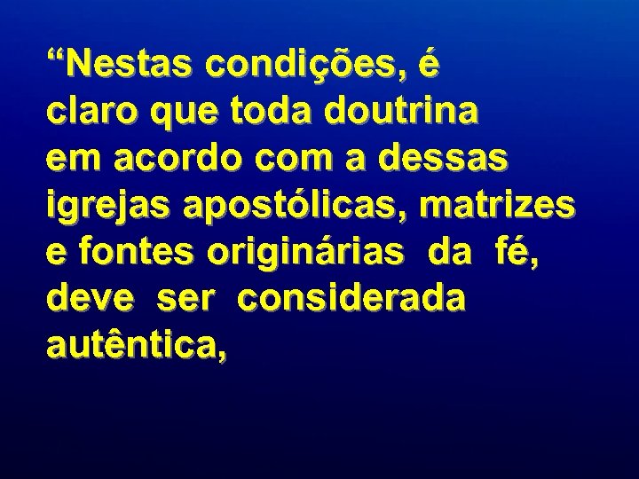“Nestas condições, é claro que toda doutrina em acordo com a dessas igrejas apostólicas,
