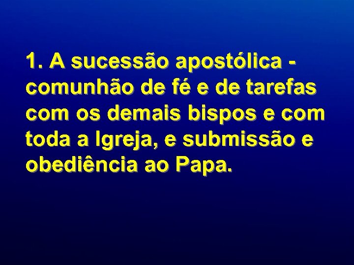 1. A sucessão apostólica - comunhão de fé e de tarefas com os demais