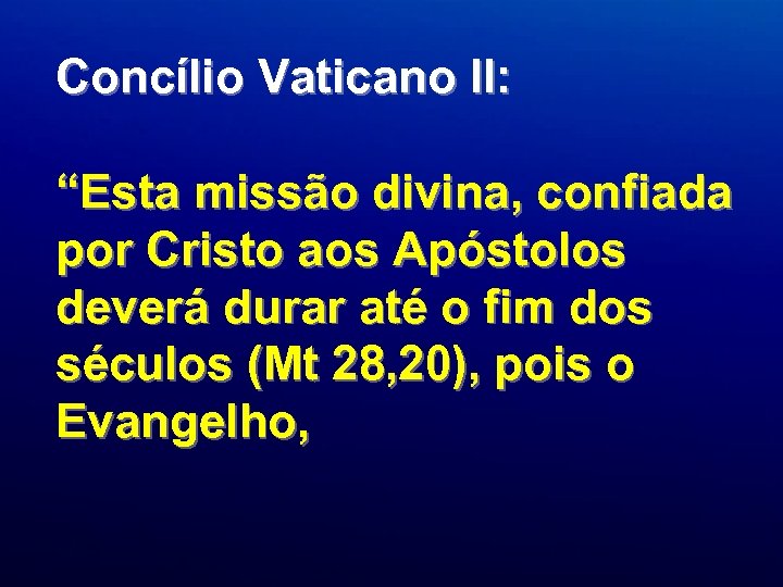 Concílio Vaticano II: “Esta missão divina, confiada por Cristo aos Apóstolos deverá durar até