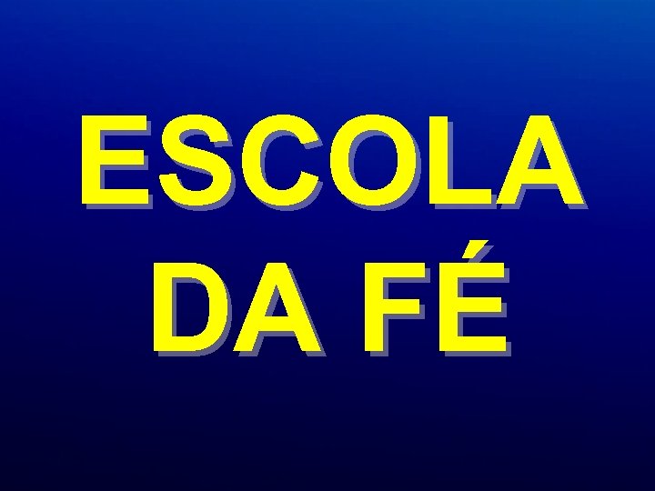 ESCOLA DA FÉ 