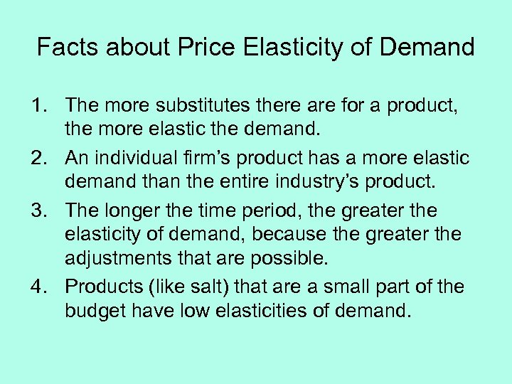 Facts about Price Elasticity of Demand 1. The more substitutes there are for a