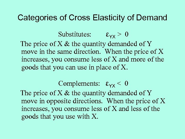 Categories of Cross Elasticity of Demand Substitutes: εYX > 0 The price of X