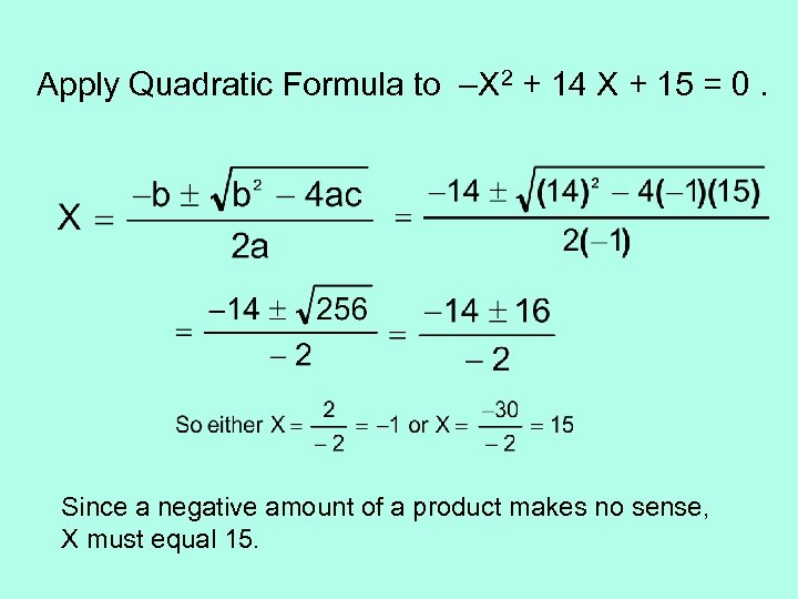 Apply Quadratic Formula to –X 2 + 14 X + 15 = 0. Since