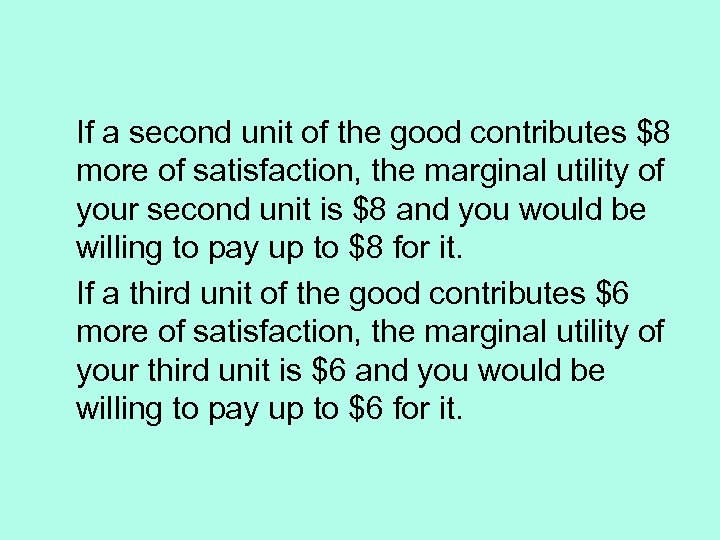 If a second unit of the good contributes $8 more of satisfaction, the marginal