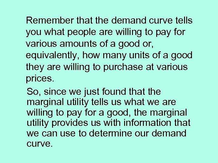 Remember that the demand curve tells you what people are willing to pay for