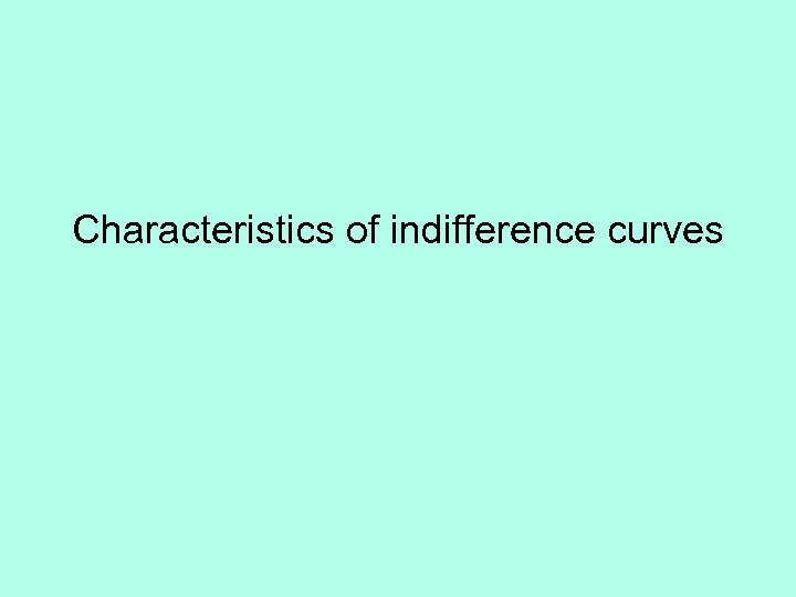 Characteristics of indifference curves 