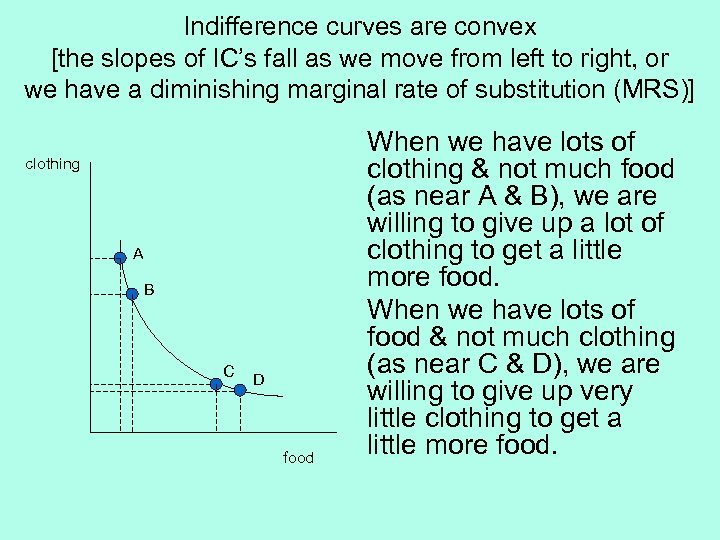 Indifference curves are convex [the slopes of IC’s fall as we move from left