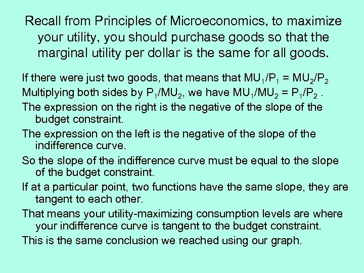 Recall from Principles of Microeconomics, to maximize your utility, you should purchase goods so