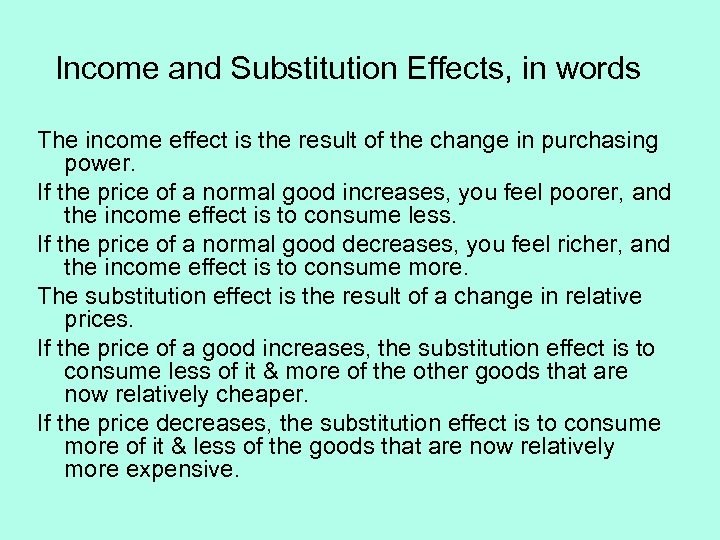 Income and Substitution Effects, in words The income effect is the result of the