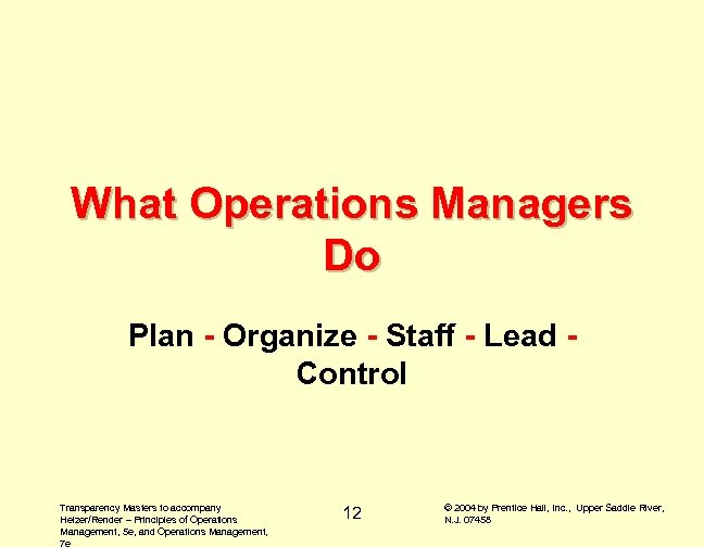 What Operations Managers Do Plan - Organize - Staff - Lead Control Transparency Masters