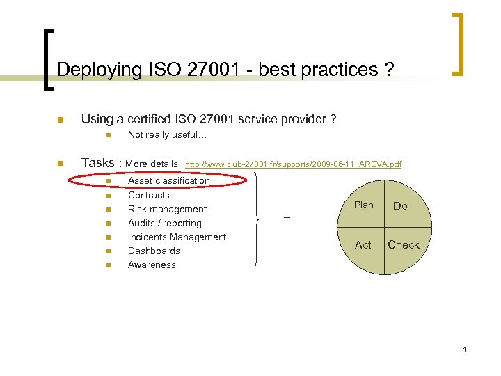 Deploying ISO 27001 - best practices ? n Using a certified ISO 27001 service