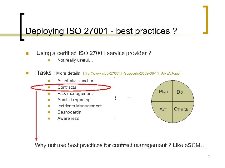 Deploying ISO 27001 - best practices ? n Using a certified ISO 27001 service