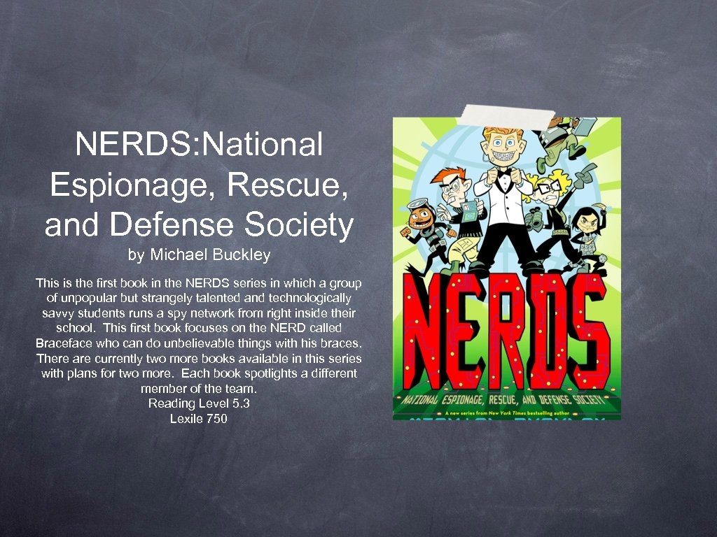 NERDS: National Espionage, Rescue, and Defense Society by Michael Buckley This is the first