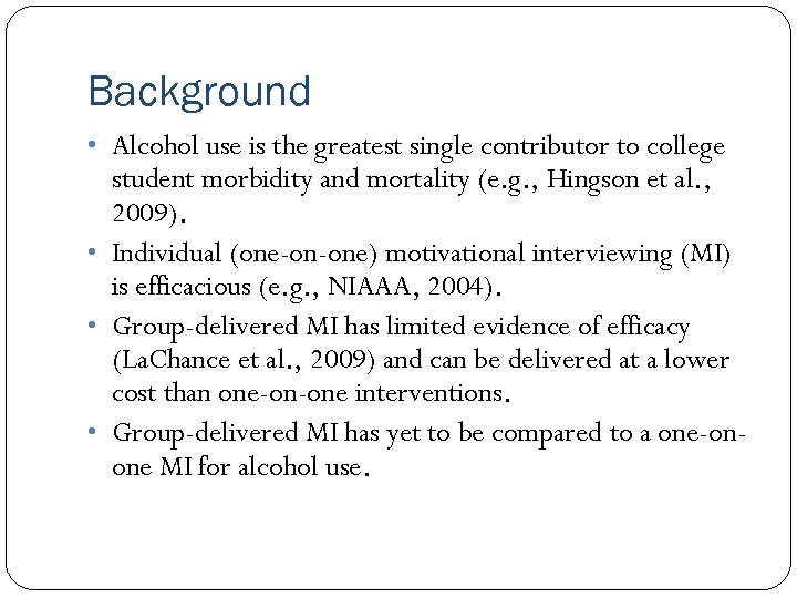 Background • Alcohol use is the greatest single contributor to college student morbidity and