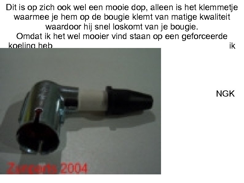 Dit is op zich ook wel een mooie dop, alleen is het klemmetje waarmee