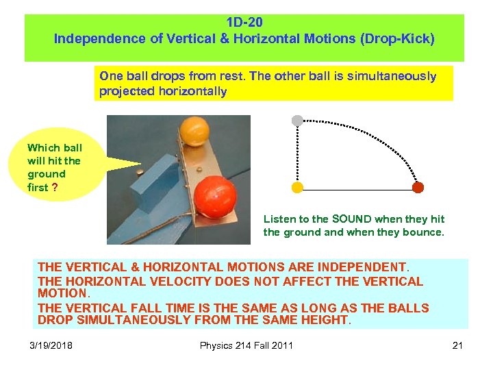 1 D-20 Independence of Vertical & Horizontal Motions (Drop-Kick) One ball drops from rest.