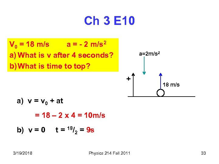 Ch 3 E 10 V 0 = 18 m/s a = - 2 m/s