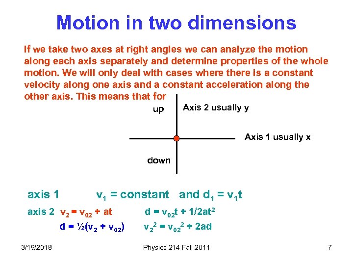 Motion in two dimensions If we take two axes at right angles we can