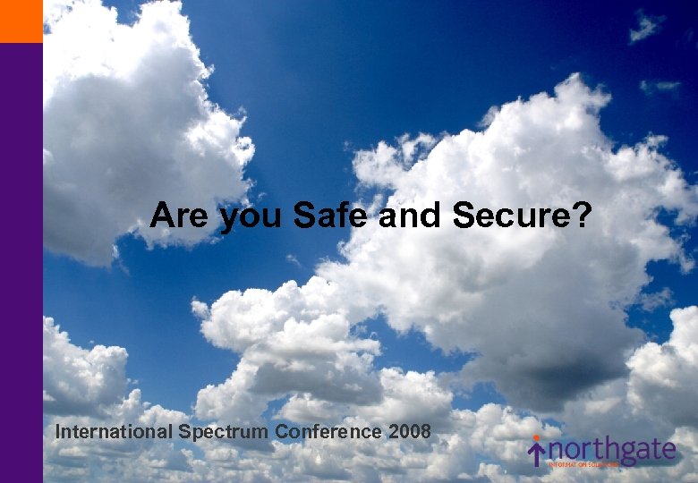 Are you Safe and Secure? International Spectrum Conference 2008 