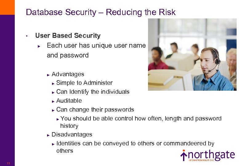 Database Security – Reducing the Risk • User Based Security ► Each user has
