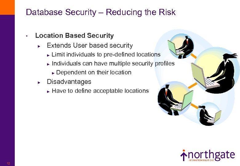 Database Security – Reducing the Risk • Location Based Security ► Extends User based
