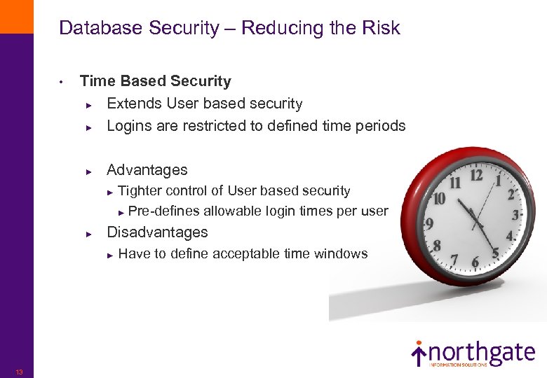 Database Security – Reducing the Risk • Time Based Security ► Extends User based