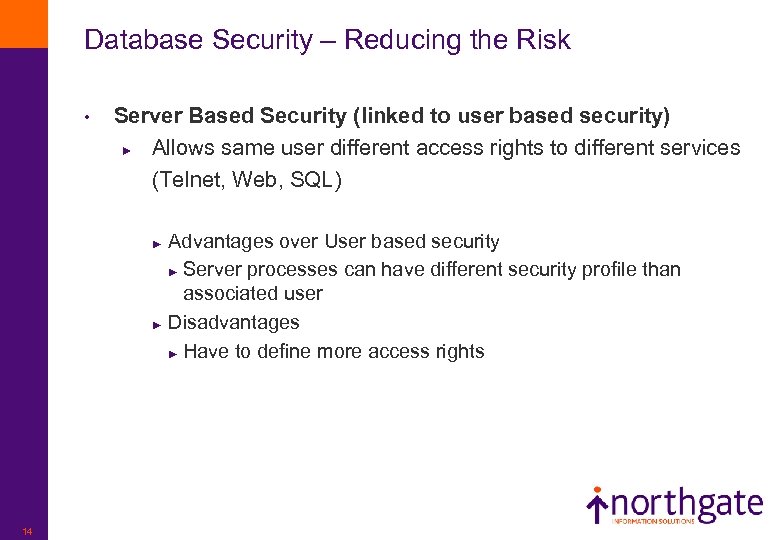 Database Security – Reducing the Risk • Server Based Security (linked to user based